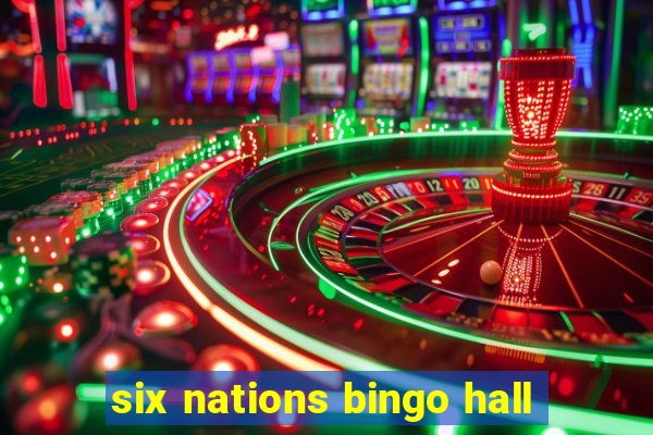 six nations bingo hall