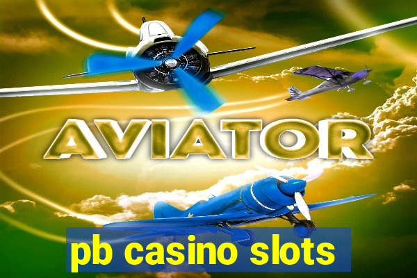 pb casino slots