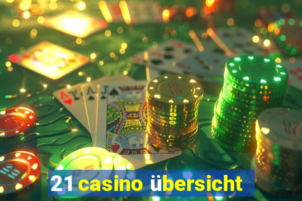 21 casino übersicht