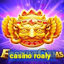 casino roaly