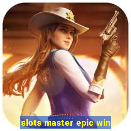 slots master epic win