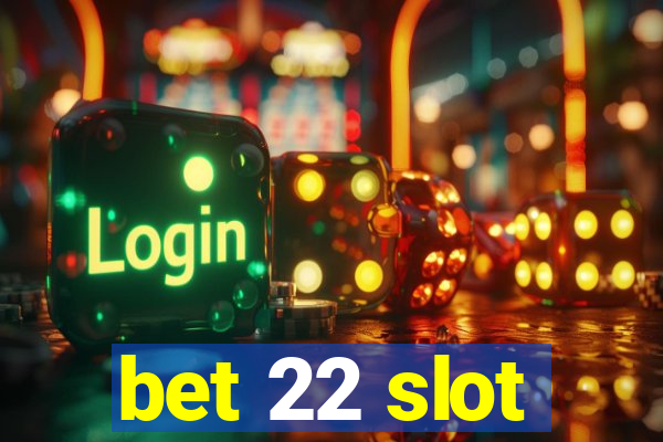 bet 22 slot