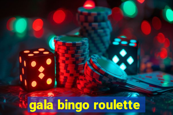 gala bingo roulette