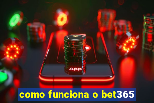 como funciona o bet365