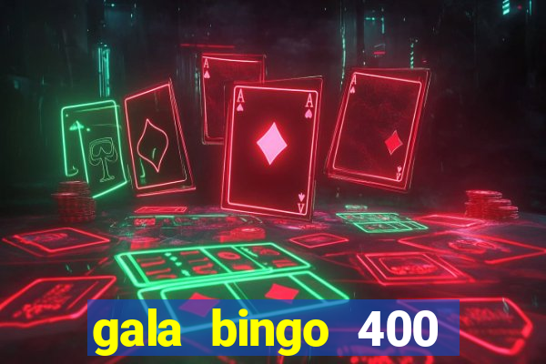 gala bingo 400 welcome bonus