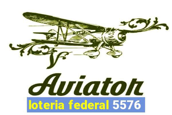 loteria federal 5576