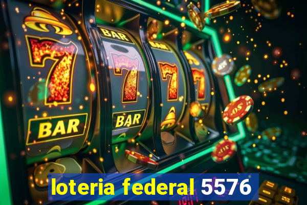 loteria federal 5576