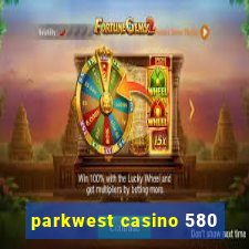 parkwest casino 580