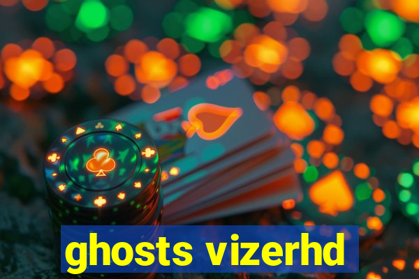 ghosts vizerhd