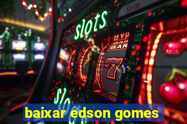 baixar edson gomes