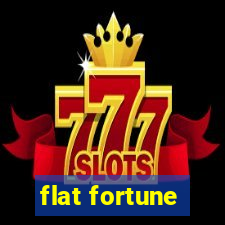 flat fortune