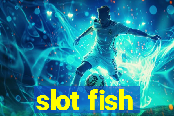 slot fish