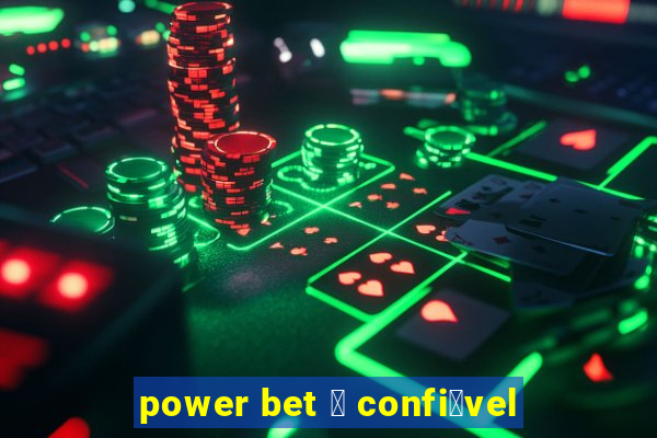 power bet 茅 confi谩vel