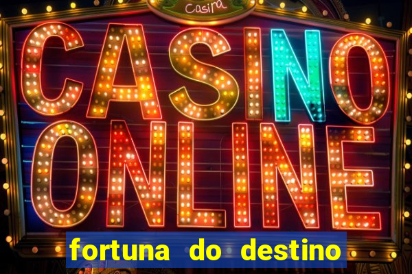 fortuna do destino fortuna do dentinho