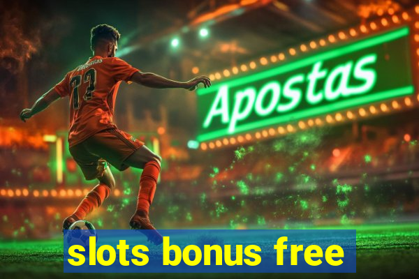 slots bonus free