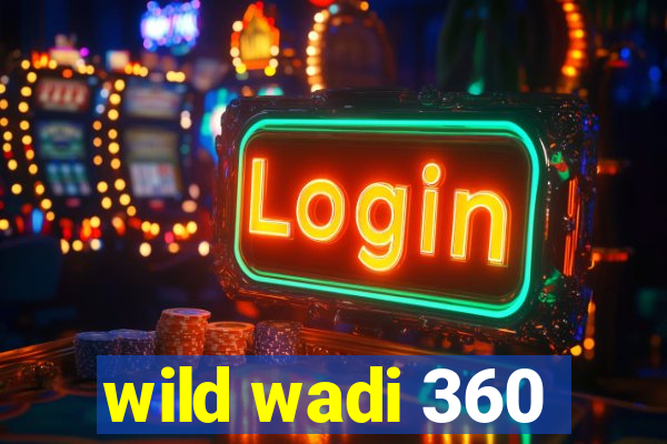 wild wadi 360