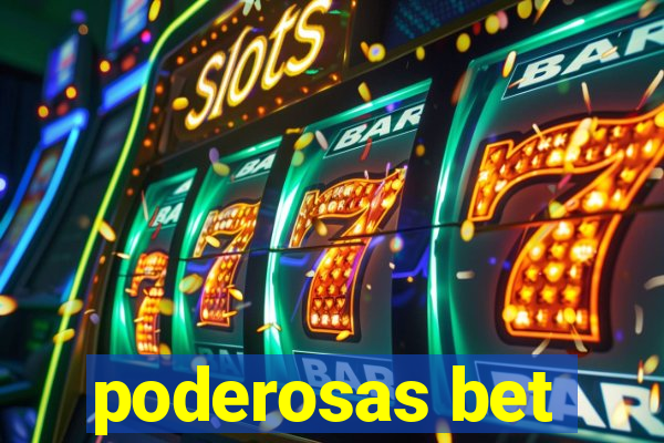 poderosas bet