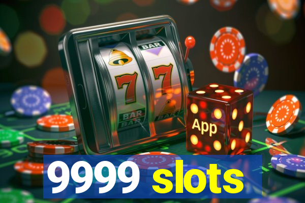 9999 slots