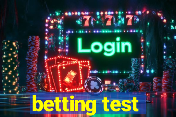 betting test