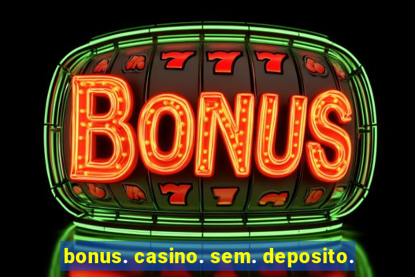 bonus. casino. sem. deposito.