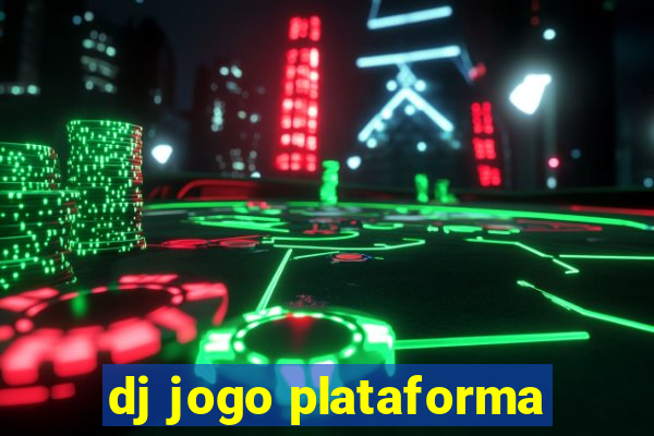 dj jogo plataforma