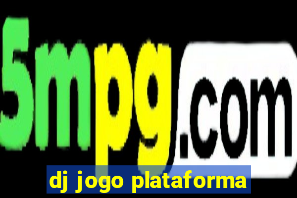 dj jogo plataforma