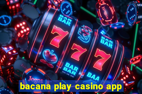 bacana play casino app