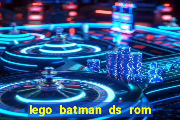 lego batman ds rom pt br