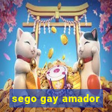 sego gay amador