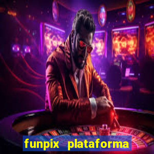 funpix plataforma de jogos