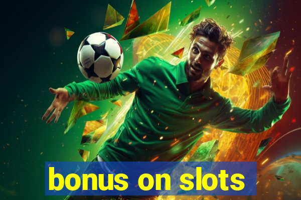 bonus on slots