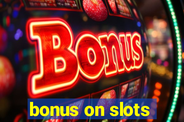 bonus on slots