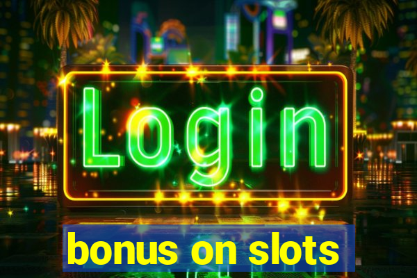 bonus on slots