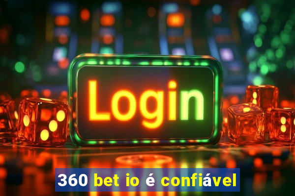 360 bet io é confiável