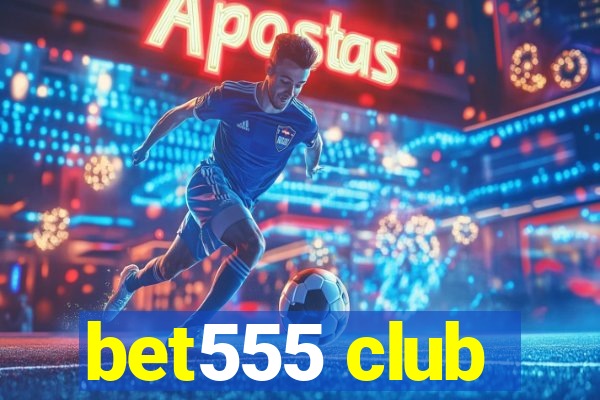 bet555 club