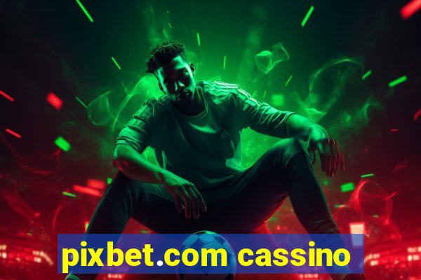 pixbet.com cassino