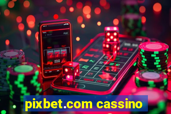 pixbet.com cassino