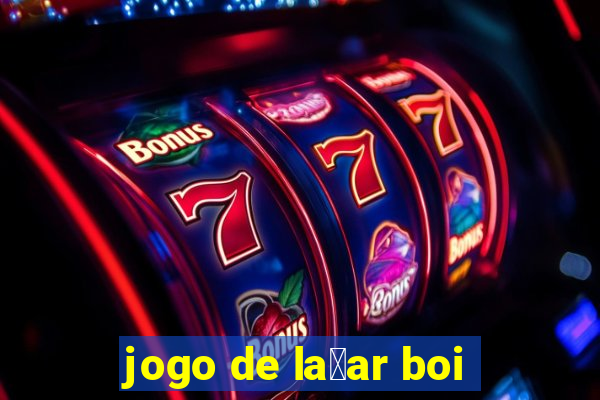 jogo de la莽ar boi