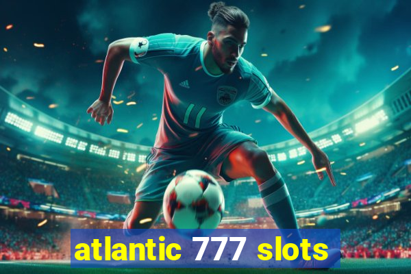 atlantic 777 slots