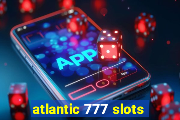 atlantic 777 slots