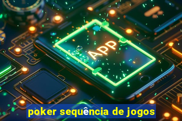 poker sequência de jogos