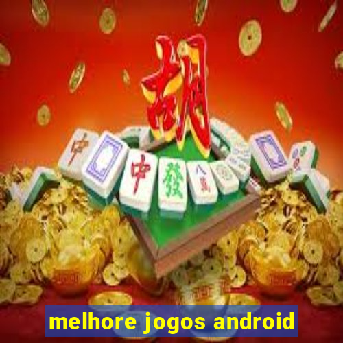 melhore jogos android