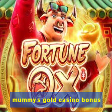 mummys gold casino bonus