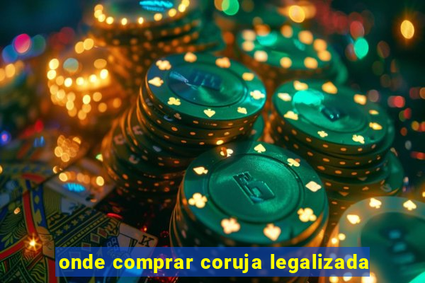 onde comprar coruja legalizada