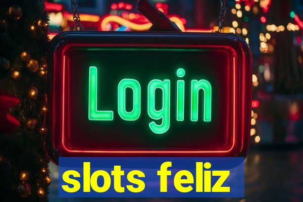 slots feliz