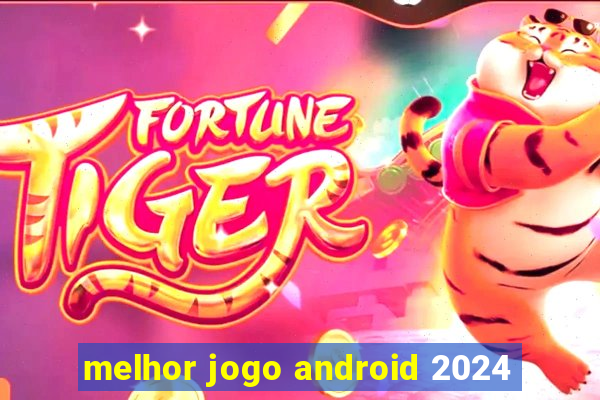 melhor jogo android 2024