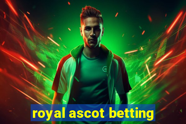 royal ascot betting