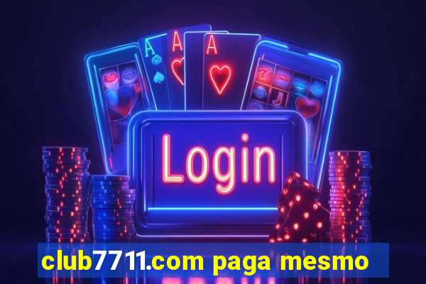 club7711.com paga mesmo