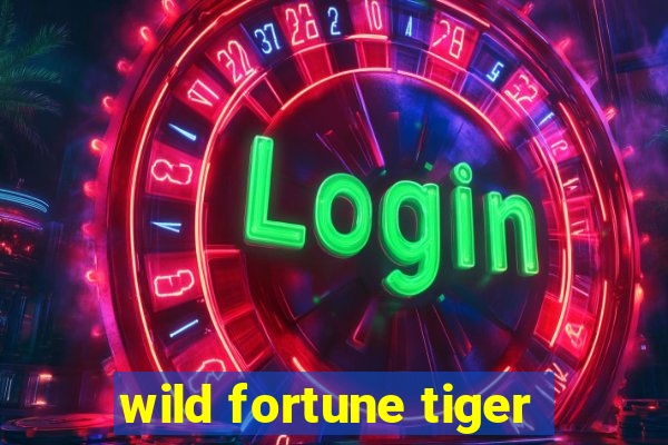 wild fortune tiger