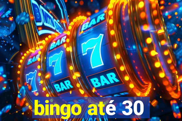 bingo até 30